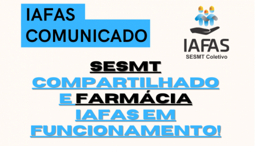 SESMT COMPARTILHADO E FARMÁCIA IAFAS EM FUNCIONAMENTO!